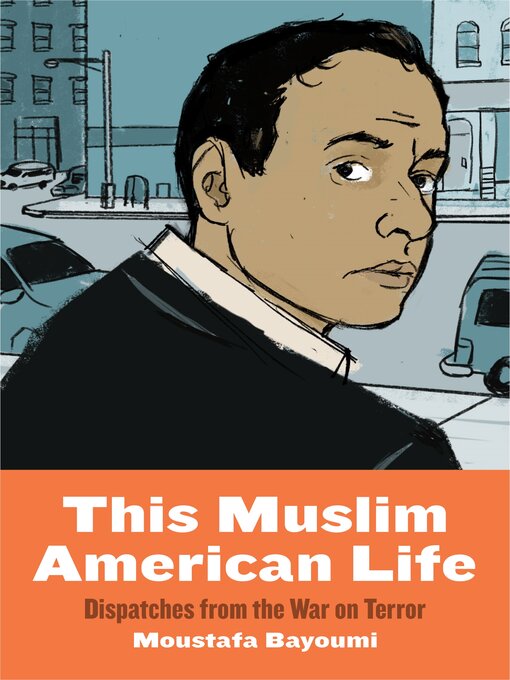 Title details for This Muslim American Life by Moustafa Bayoumi - Available